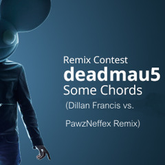 Deadmau5  Some Chords (Dillan Francis vs. PawzNeffex Remix)