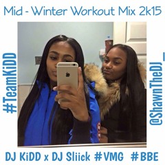 " Mid - Winter Workout 2k15 " DJ KiDD x DJ Sliick #VMG #BBE #TeamKiDD