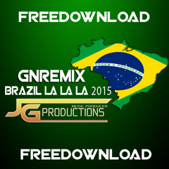DJGNREMIX - Brazil LA LA LA (JGProductions2015) Freedownload