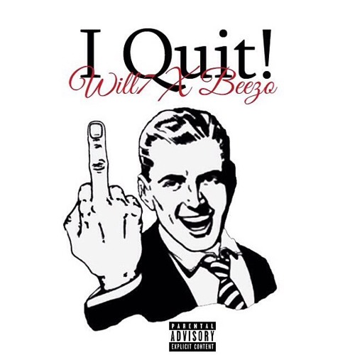 Will7 - I Quit ! Ft Beezo