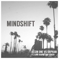 Resin One Vs Orphan - Mindshift (feat. King Kapisi & Stash)