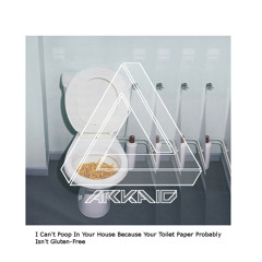 I Can't Poop In Your House Because Your Toilet Paper Probably Isn't Gluten-Free (Instrumental)