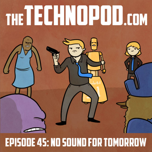 45: The TechnoPod: No Sound For Tommorow