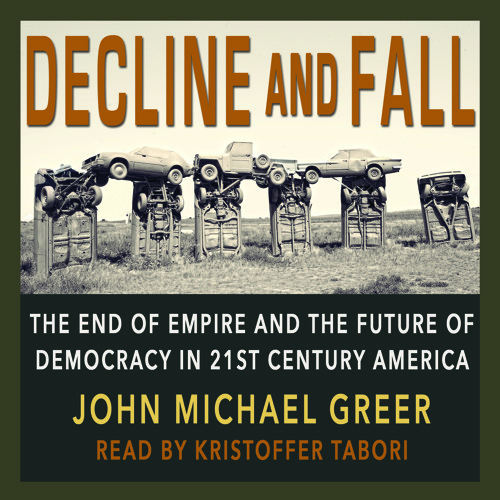 Audiobook: Decline and Fall, John Michael Greer