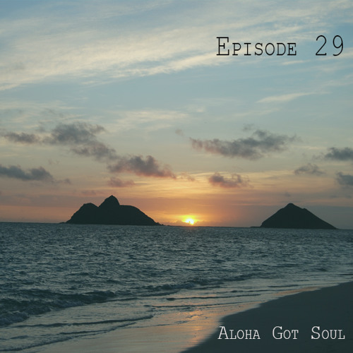 29: Aloha Got Soul