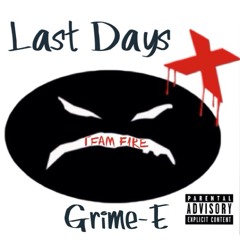 Grime-E- Last Dayz X (Team Fire Mix)