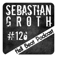 Sebastian Groth - Hell Beat Podcast #126