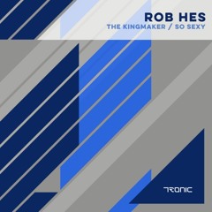 Rob Hes - The Kingmaker (Original Mix)