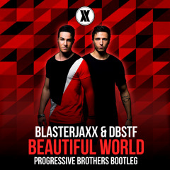 Blasterjaxx & DBSTF - Beautiful World (Progressive Brothers Bootleg)
