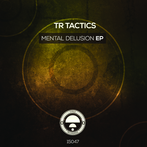 TR Tactics - Mental Delusion [Citrus Recordings] OUT NOW!