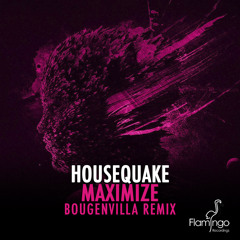 Housequake - Maximize (Bougenvilla Remix)