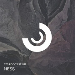 BTS Podcast 011 - Ness