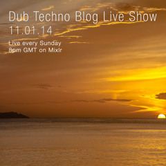 Dub Techno Blog Live Show 026 - Mixlr - 11.01.15