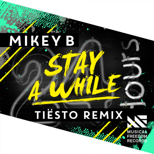 Mikey B - Stay A While (Tiësto Remix)[OUT NOW]