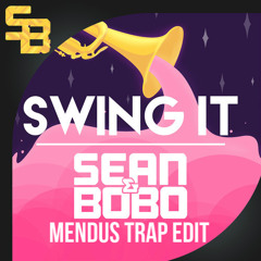 Sean&Bobo - Swing It (Mendus Trap Edit) [Support from Sean&Bobo]