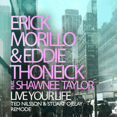 *FREE DOWNLOAD* Erick Morillo, Eddie Thoneick - Live Your Life - Ted Nilsson & Stuart Ojelay Remode
