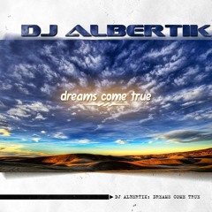 DJ Albertik - Dreams Come True (Original Mix)