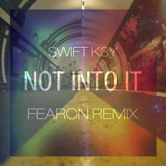 Shift K3y - Not Into It (Fearon Remix)(OLD)
