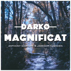 DARKO - Magnificat ft. Anthony Sawyers & Jameson Evenden