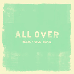 CRUISR - All Over (Bear//Face Remix)