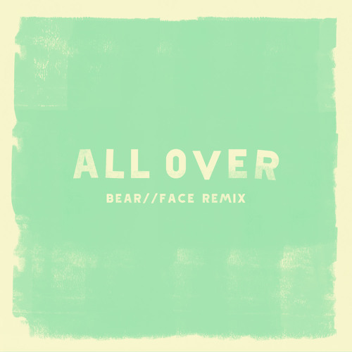 CRUISR - All Over (Bear//Face Remix)