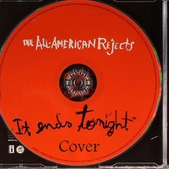 The All American Rejects- It Ends Tonight(Cover)