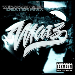Marz feat. Lakmann & Sickless - Wer Aaaahh Sagt (Dexter Remix)