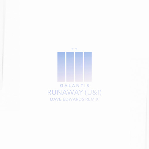 Galantis - Runaway (U & I) (Dave Edwards Remix)