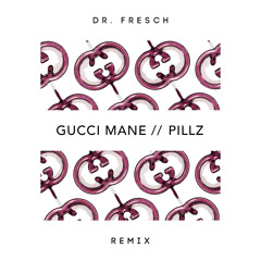 Gucci Mane - Pillz (Dr. Fresch Remix)