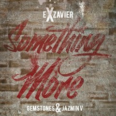 Exzavier - Something More ft. Gemstones & Jasmine V.