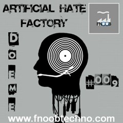 Artificial Hate Factory #009 - Doeme |presented By Doller Bitte & Lex Gorecore|