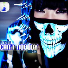 MISSTIK - Can't Nobody 2.0 [Preview]