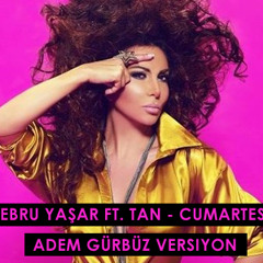 Ebru Yaşar Ft. Tan - Cumartesi (Adem Gürbüz 2015 Remix)