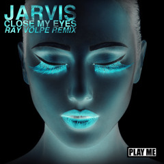 Jarvis - Close My Eyes (Ray Volpe Remix) [Free Download]