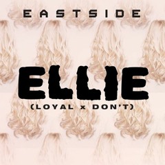 Eastside - Ellie (Loyal x Don't) (Leo Gordy Remix)