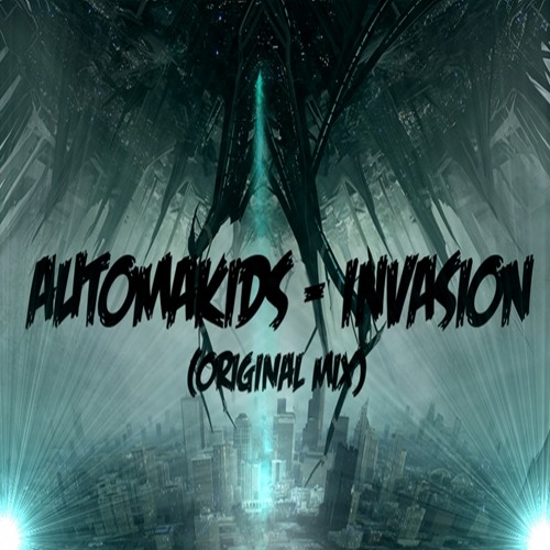 AUTOMAKIDS - Invasion (Original Mix)