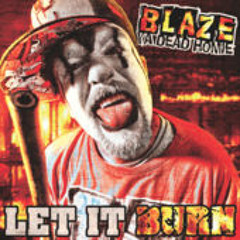 Blaze Ya Dead Homie-Let It Burn