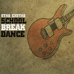 Stas Exstas - School Break Dance (Original Mix)