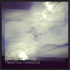 Hands Now Turned Dust (2015)