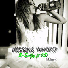Missing Who!?! - B-EaZy ft KD