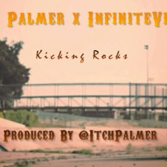 Kicking Rocks Feat @InfiniteVillain (Produced by @ItchPalmer)