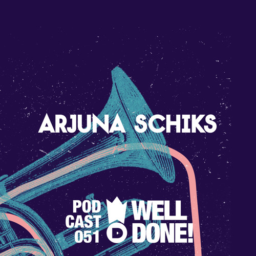 WellDone! Music - Podcast 051 - Arjuna Schiks