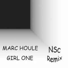 Marc Houle - Girl One [NSC Remix]