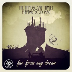 Far From Any Dream (The Handsome Family vs Fleetwood Mac)