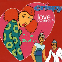 Crispy - Love Is Waiting (Makøo Bootleg)