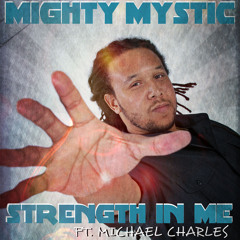 The Strength in Me - Mighty Mystic Feat. Michael Charles