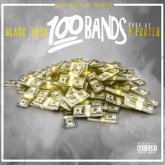 Blacc Zacc - 100 Bands [Prod. By P. Porter]