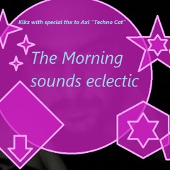 The morning sounds eclectic by Dj Kikz vs. Axl D.P.