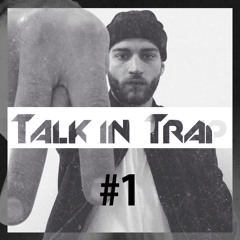 Talk in Trap #episode 1