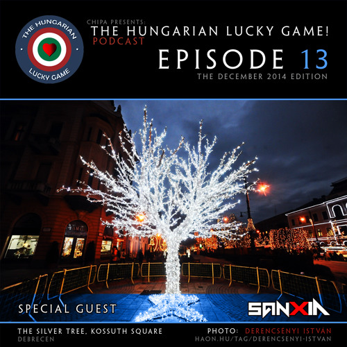 chipa presents The Hungarian Lucky Game Episode 13 (Special Guest: Sanxia)